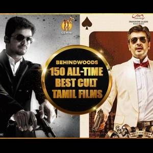 150 All-Time Best Cult Tamil Films by Behindwoods | Part 01