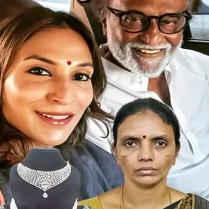 100 சவரன் நகை.. 95 லட்ச ரூபா வீடு .. ரஜினி மகள் வீட்டில் பணிப்பெண் கைவரிசை!